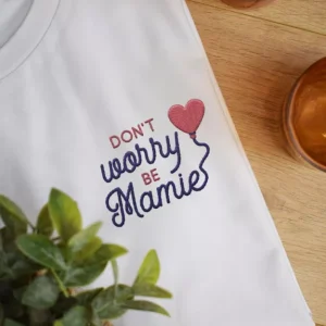 T-shirt brodé – Don’t Worry Be Mamie Taille L